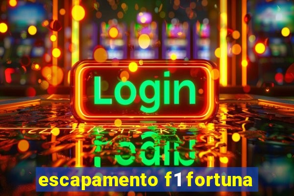 escapamento f1 fortuna