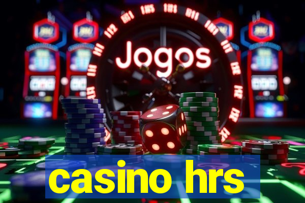 casino hrs