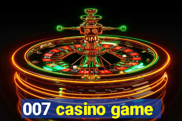 007 casino game