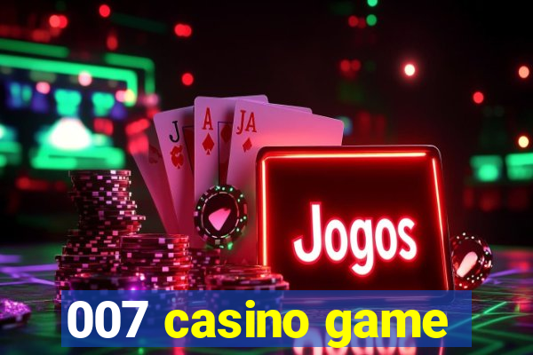 007 casino game