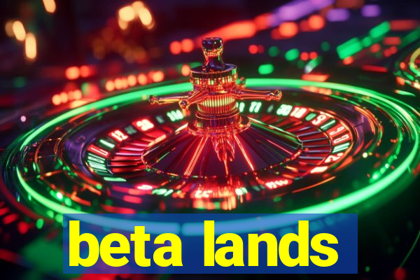 beta lands