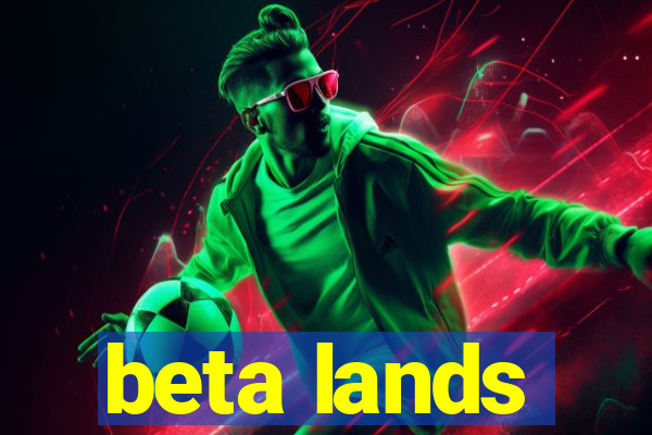 beta lands