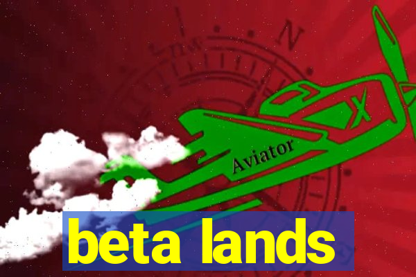 beta lands