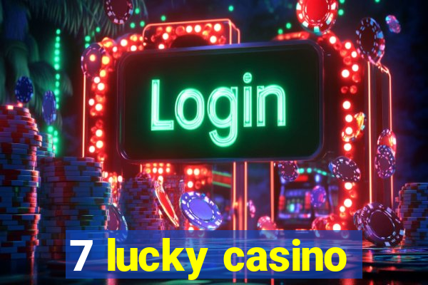 7 lucky casino