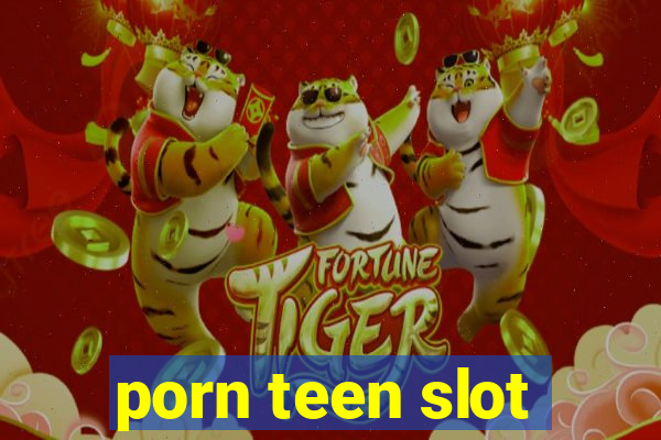 porn teen slot