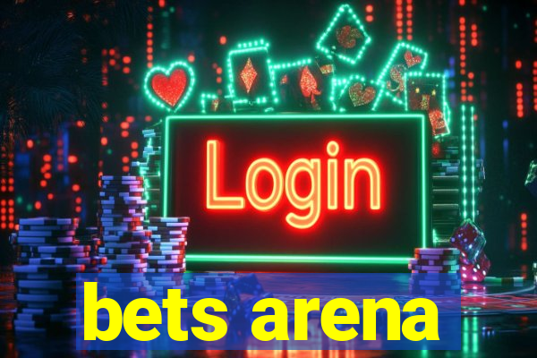 bets arena