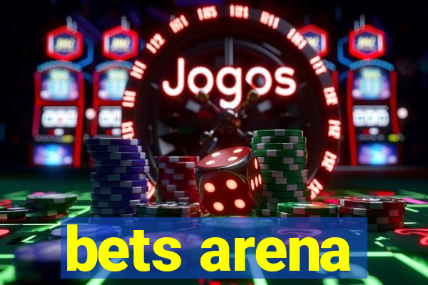 bets arena