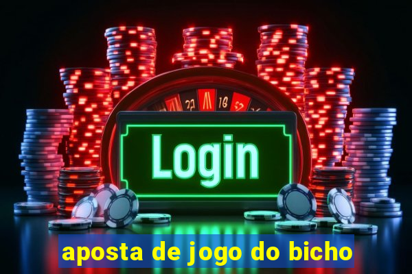 aposta de jogo do bicho