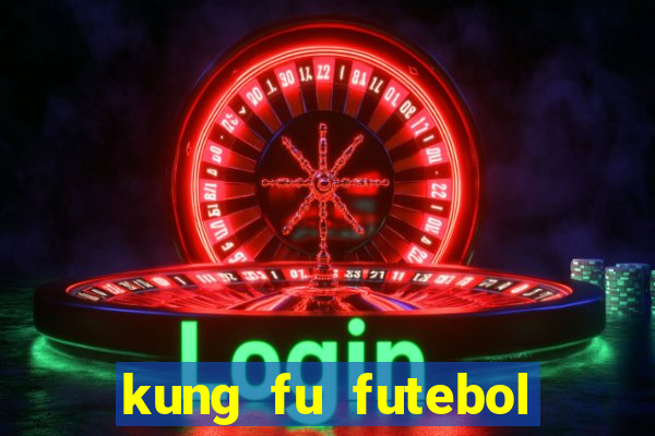 kung fu futebol clube assistir