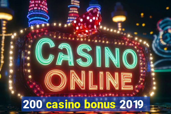 200 casino bonus 2019