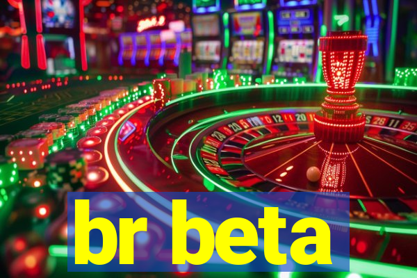 br beta