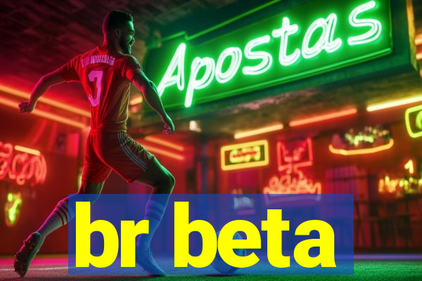 br beta