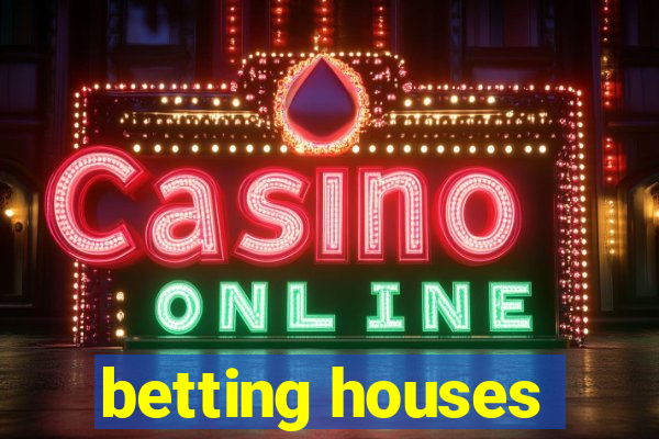 betting houses