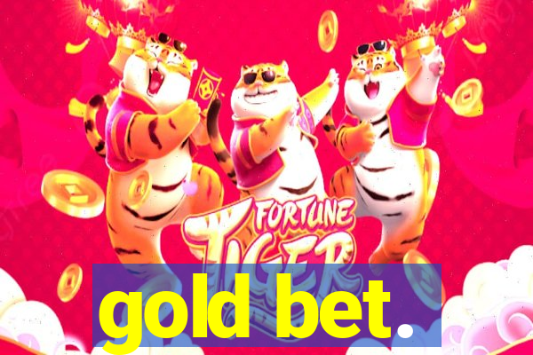 gold bet.