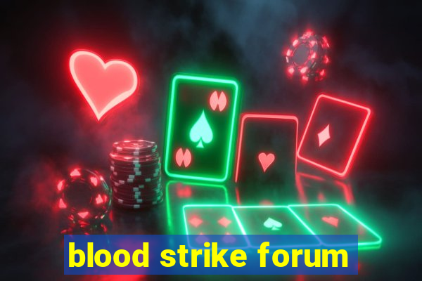 blood strike forum