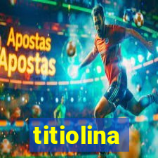 titiolina