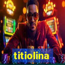 titiolina