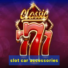 slot car accessories