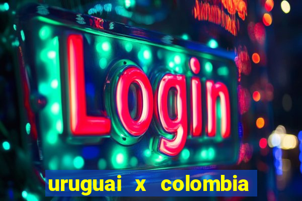 uruguai x colombia ao vivo