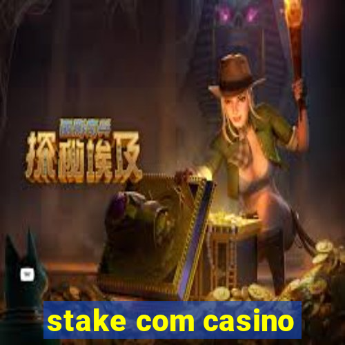 stake com casino