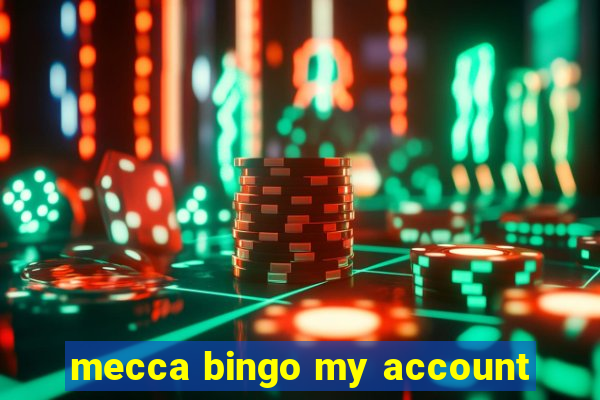 mecca bingo my account