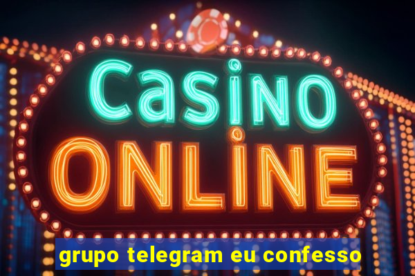 grupo telegram eu confesso