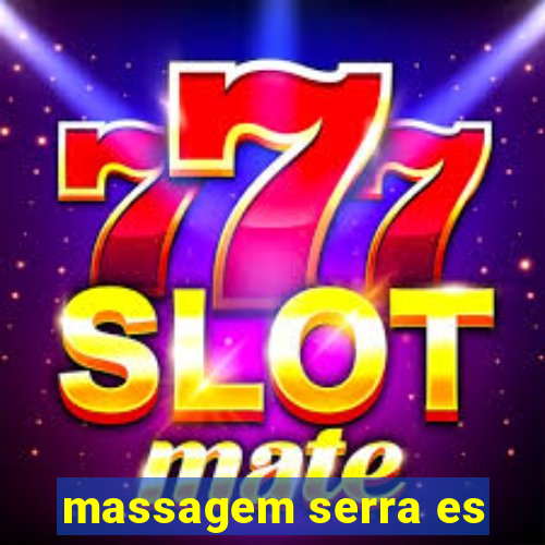 massagem serra es