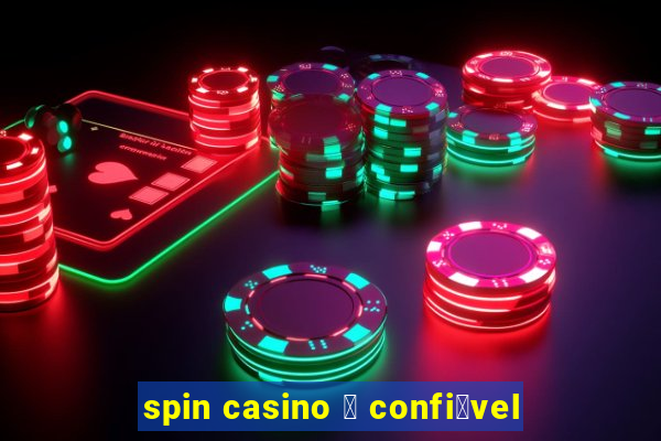 spin casino 茅 confi谩vel