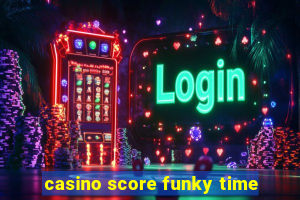 casino score funky time