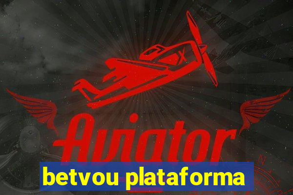 betvou plataforma