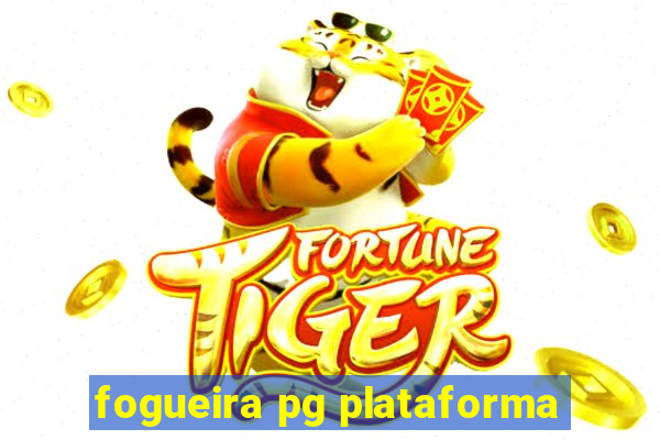 fogueira pg plataforma