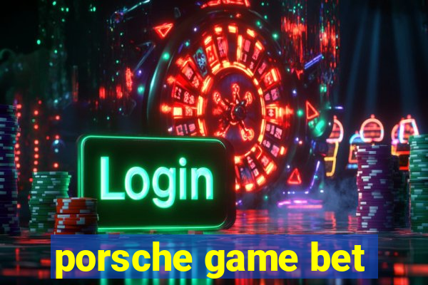 porsche game bet