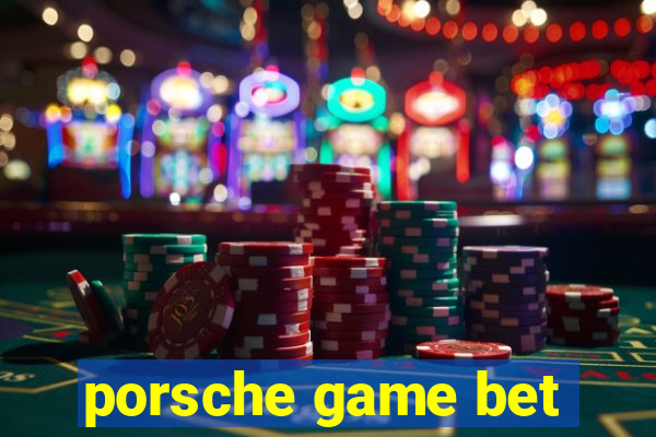 porsche game bet