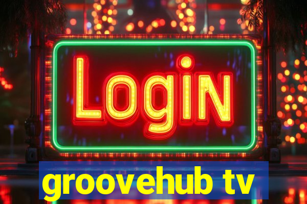 groovehub tv