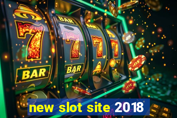 new slot site 2018