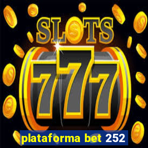 plataforma bet 252