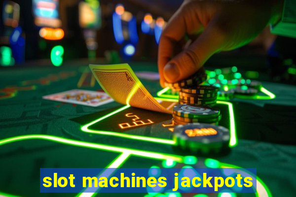 slot machines jackpots