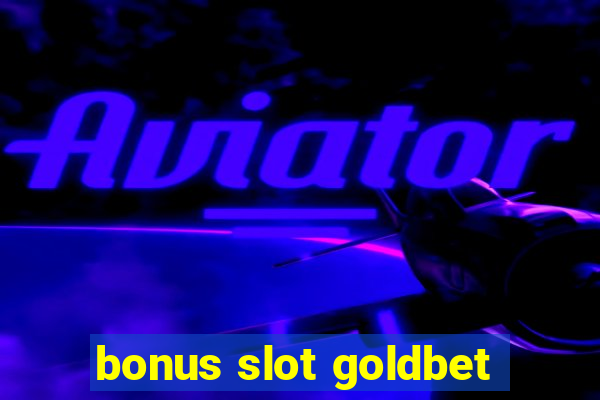 bonus slot goldbet