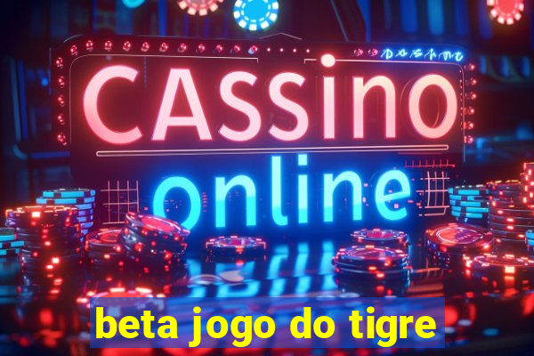 beta jogo do tigre