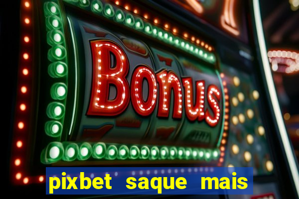 pixbet saque mais rapido do mundo