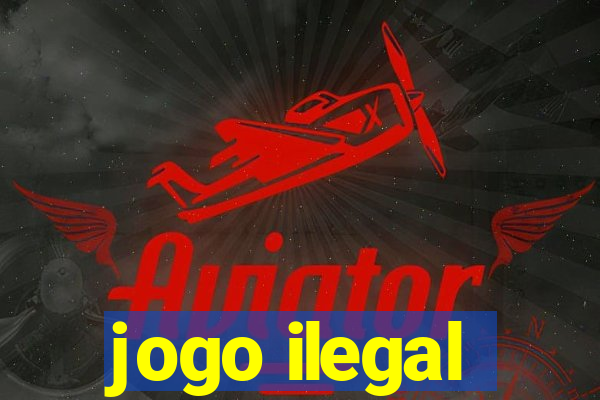 jogo ilegal