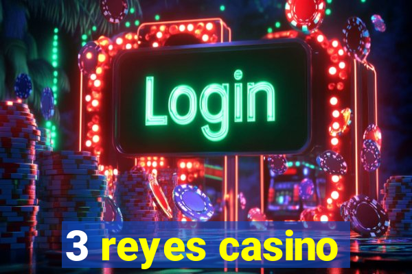 3 reyes casino