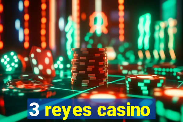 3 reyes casino