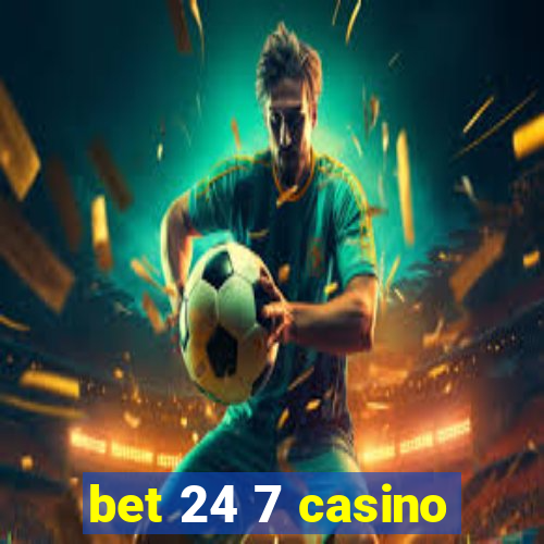 bet 24 7 casino