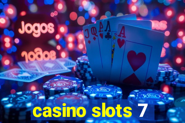 casino slots 7