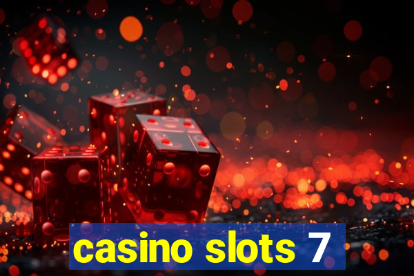 casino slots 7