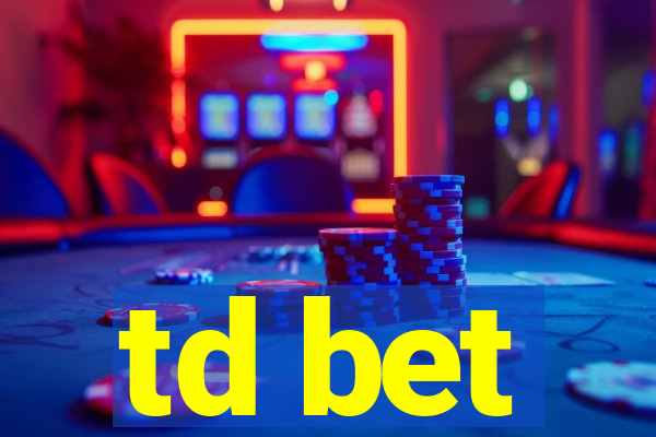 td bet