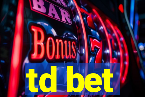 td bet