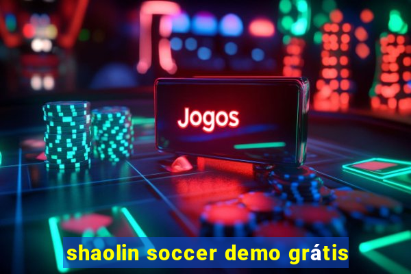 shaolin soccer demo grátis