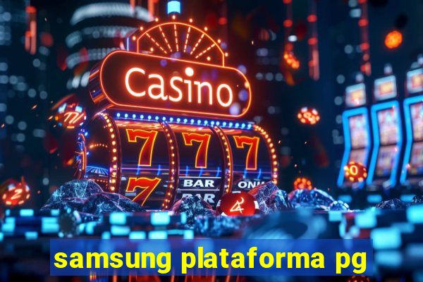 samsung plataforma pg